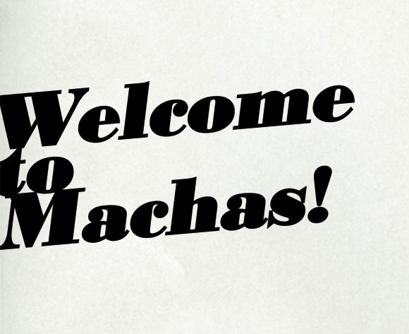 WELCOME TO MACHAS