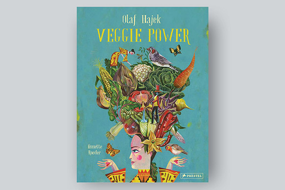 Veggie Power: A new enchanting book by Olaf Hajek!