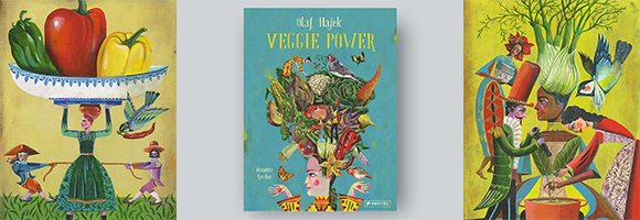 Veggie Power: A new enchanting book by Olaf Hajek!